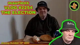 maurieos VLOG #2254 THE ELECTION