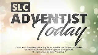 SLC Adventist Today Live || October, 19th 2024