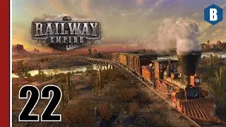 Let's Play - Railway Empire - Part 22 - GOLDEN AGE OF STEAM RAILROAD GAME