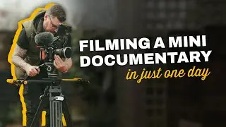 You Can Shoot A Documentary In A Day, Here’s How...