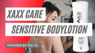 🌼 Empfindliche Haut? 🤯 XAXX Care Sensitive Bodylotion! 😍 Beruhigende Pflege nach Dusche & Sonne! ☀️