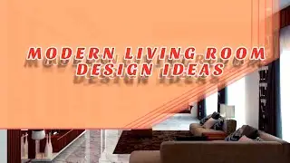 Modern Living Room Design Ideas | Home Interior Design Ideas