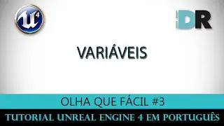 Unreal Engine 4 em Português - Variáveis - Olha Que Fácil #3