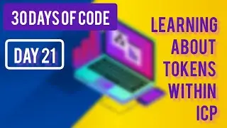 Learning about tokens within Internet Computer blockchain using Motoko ~ [Day 21 -(30 Days of Code)]