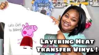 Layer Heat Transfer Vinyl | Work with me | Cricut 101