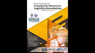 III Coloquio de Investigación Maestría en Logística Aeronáutica dia 2