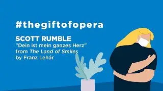 COVID-19 Concert Series - #thegiftofopera - No. 6 - Scott Rumble - Dein ist mein ganzes Herz
