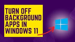 How To Turn Off Background Apps In Windows 11