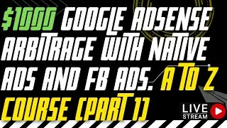 Google Adsense Arbitrage with Native ads and FB ads. A TO Z COURSE (PART 1)