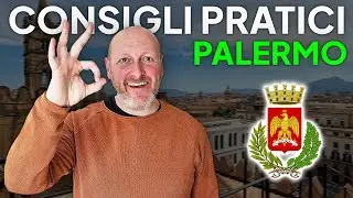 PALERMO, CONSIGLI PRATICI. (Non è il solito video)
