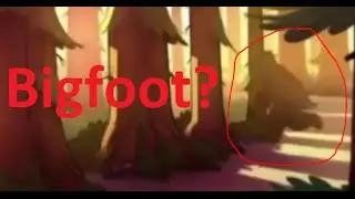 BIGFOOT IN GRAVITY FALLS