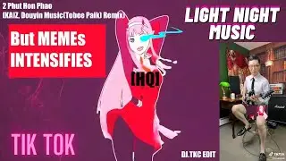 2 Phut Hon Phao (KAIZ, (Tobee Paik) Remix) aka, iNSECTiON Intro Full Version But MEMEs INTENSIFIES.