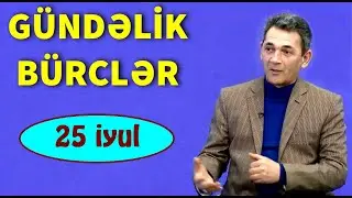 BÜRCLƏR - 25 İYUL
