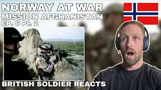 Norway At War Mission Afghanistan 6:6 Pt. 2 British Soldier Reacts