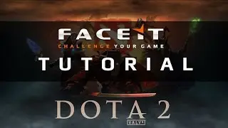 DOTA 2 - FACEIT Tutorial