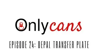 Onlycans Ep 24 - Depall Transfer Plate Pro Tips