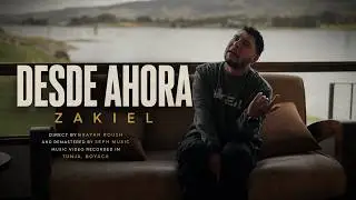 DESDE AHORA — ZAKIEL (La canción más personal que he hecho)