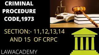 SECTION:11, SECTION:12, SECTION:13, SECTION:14, SECTION:15 OF THE CRIMINAL PROCEDURE CODE,1973