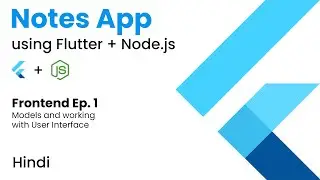 Notes App using Flutter & Node.js | Frontend Ep. 1 - Models and working with User Interface | Hindi