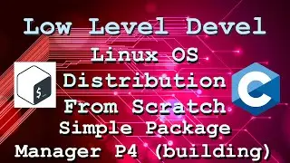 Linux Distribution From Scratch - Simple Package Manager P4 (building)