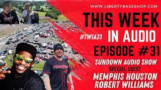 Sundown Audio Show Recap!  Specail Guest Memphis Houston & Robert Williams (This Week In audio #31)