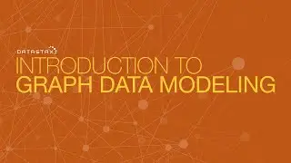 DS330.13 Introduction to Graph Data Modeling | DataStax Enterprise 6 Graph