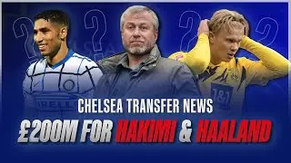 Chelsea to Buy Haaland & Hakimi for £200 Million | Roman Abramovich is Not Playing!