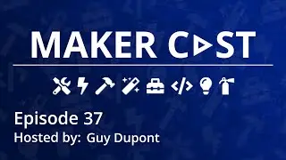 MakerCast Episode 37