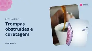 Trompas obstruídas e curetagem! - CAFÉ COM FERTILIDADE