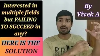 Unable to find passion? Failing in multiple fields? How to succeed? | By Vivek A