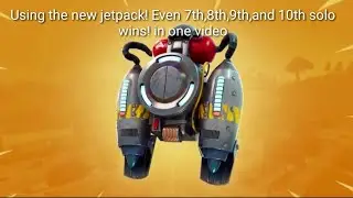 7th,8th,9th, nd 10th solo wins even the new jetpack! In fortnite!