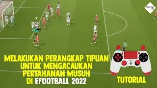 PERANGKAP TIPUAN UNTUK MENGACAUKAN PERTAHANAN MUSUH DI EFOOTBALL 2022 - DUMMY TRAP FEINT