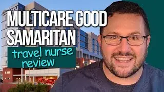 Multicare Good Samaritan Hospital Puyallup WA // Travel Nurse Review