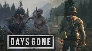 Days Gone. #4 ЗАЧИСТКА ГНЁЗД ФРИКОВ!