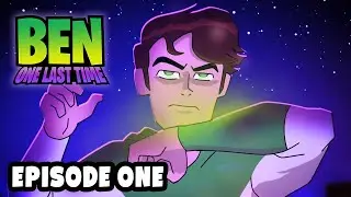 Ben 10: One Last Time - EPISODE ONE (Fan Animation) 