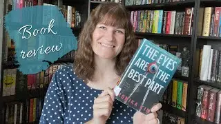 The Eyes are the Best Part || Book Review