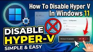 How To Disable Hyper V In Windows 11 - Fast & Easy 2026