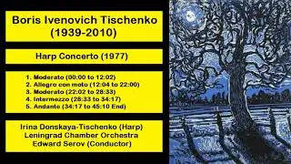 Boris Ivenovich Tischenko (1939-2010) - Harp Concerto (1977)