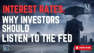 Interest Rates: Why Investors Should Listen to The Fed