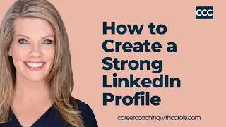 Learn How to Create a Strong LinkedIn Profile