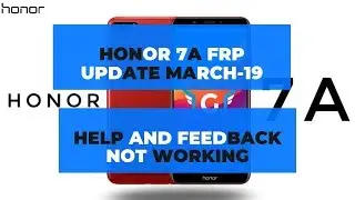Honor 7A FRP Update March 2019 | Help and Feedback Not Working
