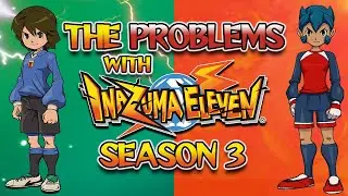 The Problems with Inazuma Eleven 3 (Season 3 + Game Discussion)