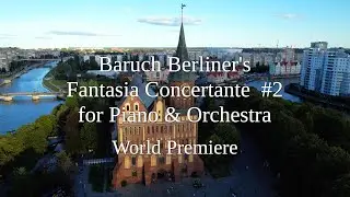 Baruch Berliner's Fantasia Concertante  #2 for Piano & Orchestra | World Premiere | 2024