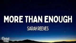 Sarah Reeves - More Than Enough (Lyrics)