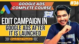 How to Edit Campaign in Google Ads after it is Launched