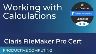 Claris FileMaker Pro SPECIALIST Certification - Working with Calculations (excerpt #1)