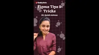 Figma Tips & Tricks | Episode - 22 | Quick Actions Shortcut in Figma | GeekyAnts