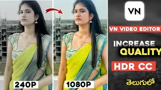 VN video editor telugu | 4K HDR cc effect | how to increase video quality in VN