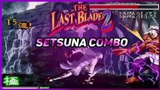 Last Blade 2 - Setsuna Combo