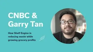 CNBC & Garry Tan: How Shelf Engine is reducing waste while growing grocery profits